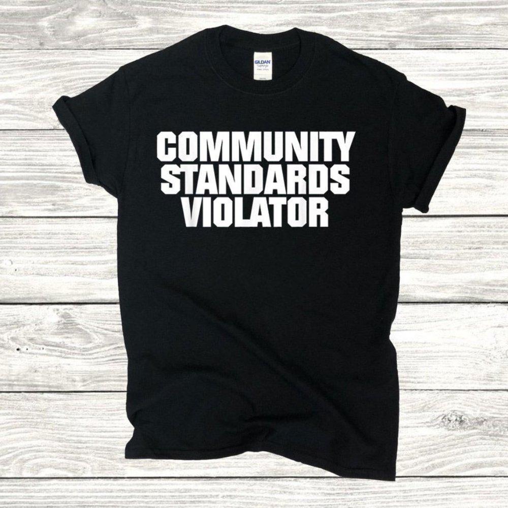 Community Standards Violator Tee, Music Lovers Shirt, Graphics Shirt